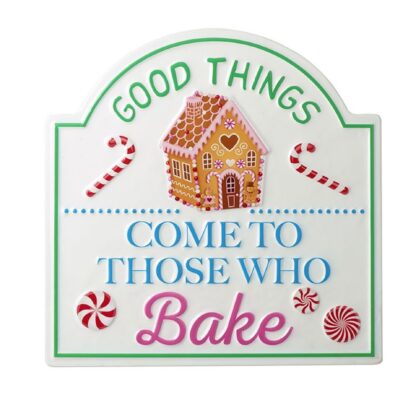 Metal Good Things Come to Those Who Bake Sign